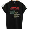 Women do not have to Funny Shirts