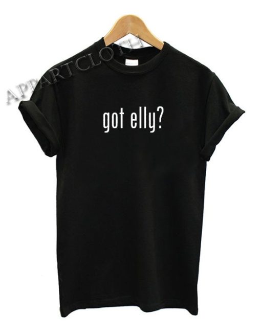 got Elly? Funny Shirts