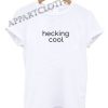 hecking cool Funny Shirts