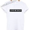 love me back Funny Shirts