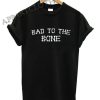 Bad To The Bone Funny Halloween Funny Shirts