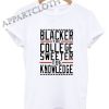 Blacker the College Sweeter the Knowledge Funny Shirts
