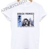 Broken Promises Aint No Fun Funny Shirts