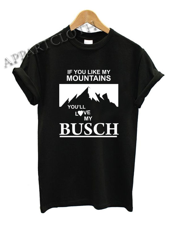 Busch Mountains Funny Shirts