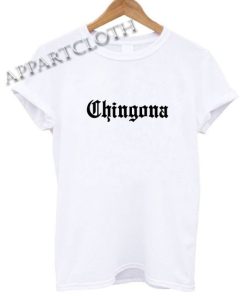 Chingona Funny Shirts