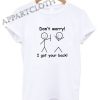 Don’t Worry I Got Your Back Funny Shirts