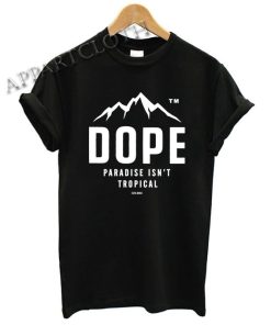 Dope Paradise Tropical Funny Shirts