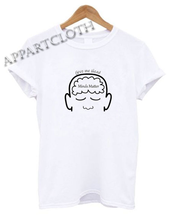 Give me Head Funny Shirts