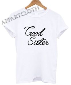 Good Sister Funny Shirts