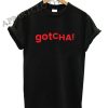 Gotcha Vintage Funny Shirts