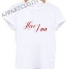 Here I Am Funny Shirts