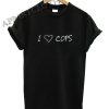 I Love Cops Funny Shirts