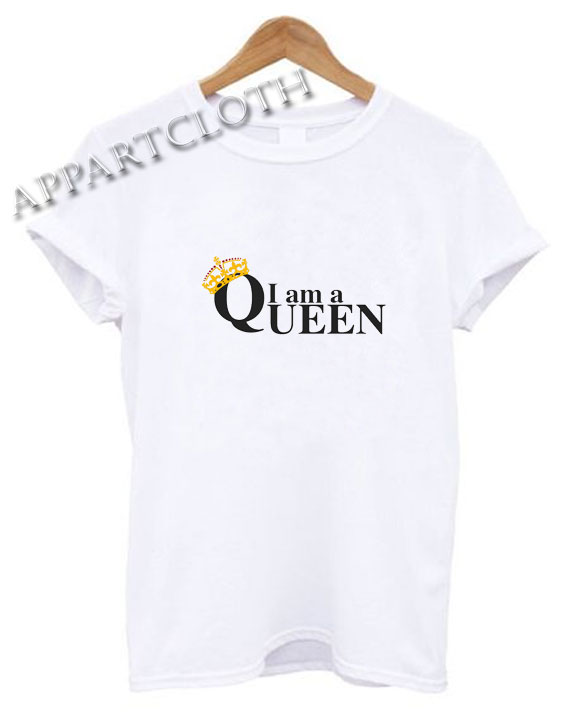 I am a Queen Funny Shirts