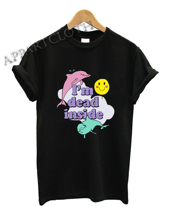 I'm Dead Inside Funny Shirts