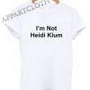I’m Not Heidi Klum Funny Shirts