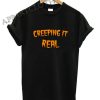Slogan Creeping It Real Funny Halloween Shirts
