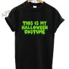 Slogan This Is My Halloween Costume Shirts
