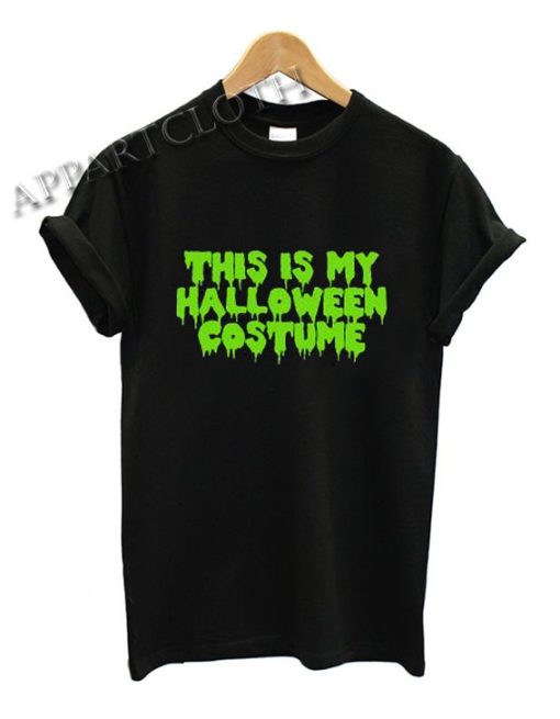 Slogan This Is My Halloween Costume Shirts Size XS,S,M,L,XL,2XL