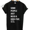 Some People Need A High Five Funny Shirts