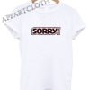 Sorry Funny Shirts