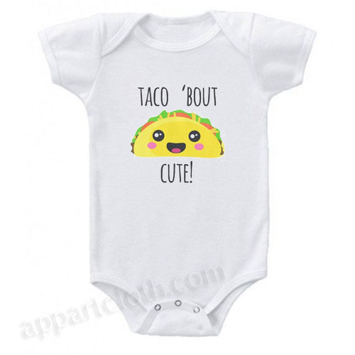 Taco 'Bout Cute Baby Onesie Funny Baby Onesie