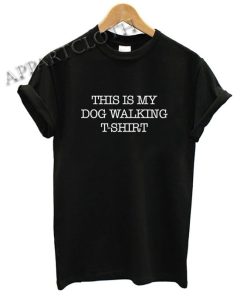 This Is My Dog Walking Funny Shirts