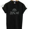 Zen AF T-shirt Yoga Mantra Namaste Good Vibes Funny Shirts