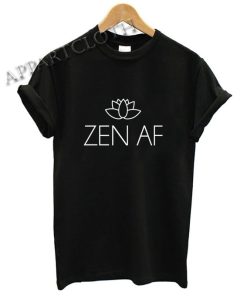 Zen AF T-shirt Yoga Mantra Namaste Good Vibes Funny Shirts
