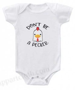 Don't Be a Pecker Funny Baby Onesie