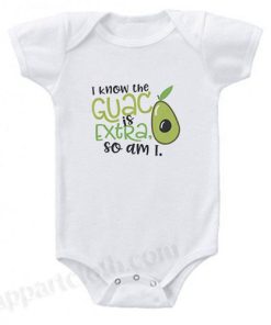 I Know the Guac Is Extra So Am I Funny Baby Onesie