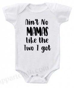 Ain't No Mamas Like the Two I Got Funny Baby Onesie