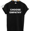 Choose Empathy Shirts