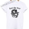 Feel The Fire Shirts