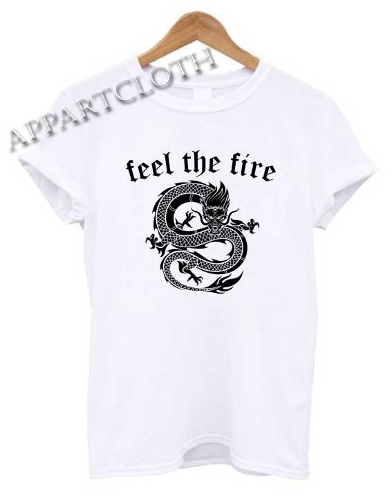 Feel The Fire Shirts