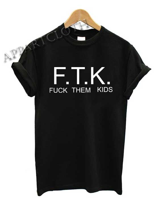 Fuck Them Kids Shirts