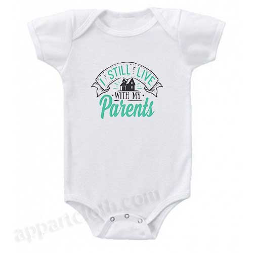 I Still Live With My Parents Funny Baby Onesie