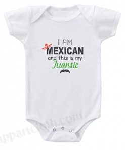 I am Mexican And This is My Juansie Funny Baby Onesie