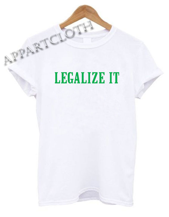 LEGALIZE IT Shirts