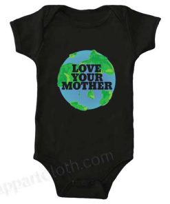 Love your MOTHER earth day Funny Baby Onesie