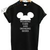 Wearing Ears and Drinking Beers Shirts