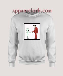 Alien Handshake With Man Unisex Sweatshirts