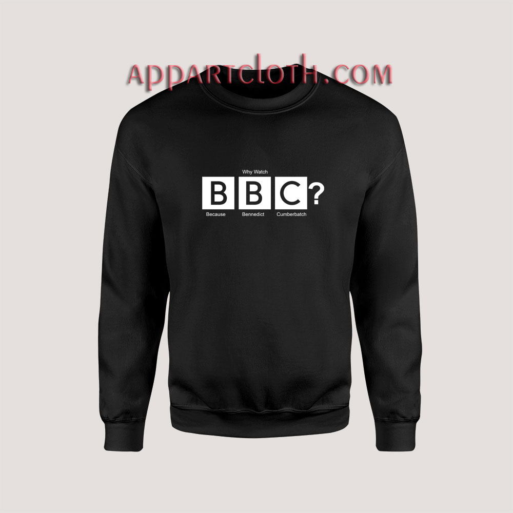 Because bennedict cumberbatch Unisex Sweatshirts