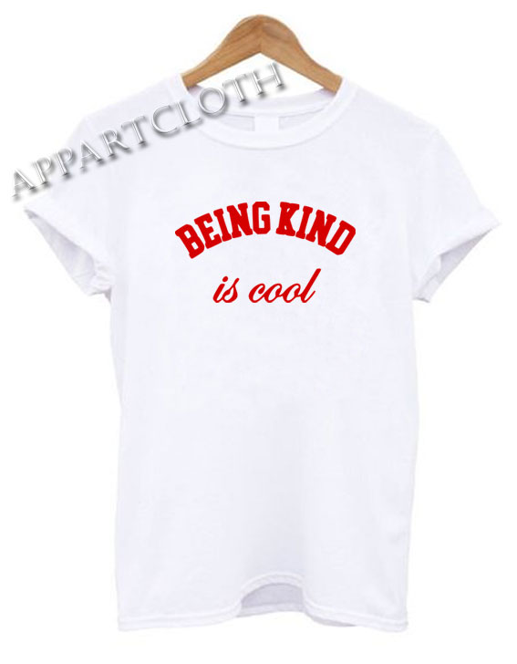 Being kind is cool Shirts