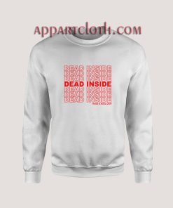 DEAD INSIDE Happy A Nice Day Unisex Sweatshirts