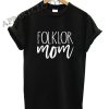 Folklor Mom Shirts