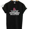 Im Sleeping With the Dungeon Master Shirts