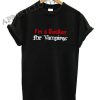 Im a Sucker for Vampires Shirts
