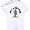 Not A Hugger Cactus Shirts