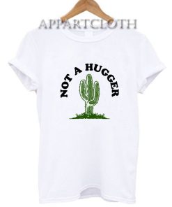 Not A Hugger Cactus Shirts