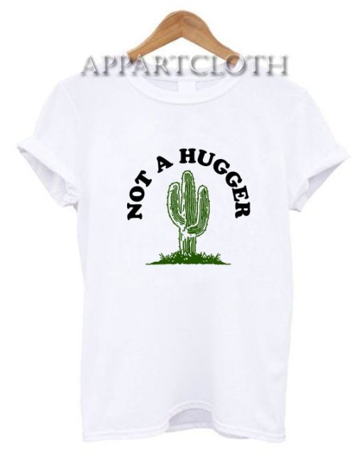 Not A Hugger Cactus Shirts